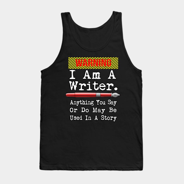 I Am A Writer Funny Author Writing Tank Top by macdonaldcreativestudios